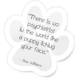"There is no psychiatrist in the world like a puppy licking your face."